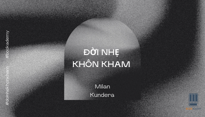 [Tóm Tắt & Review Sách] “Đời Nhẹ Khôn Kham”: Chiều Kích Cuộc Sống
