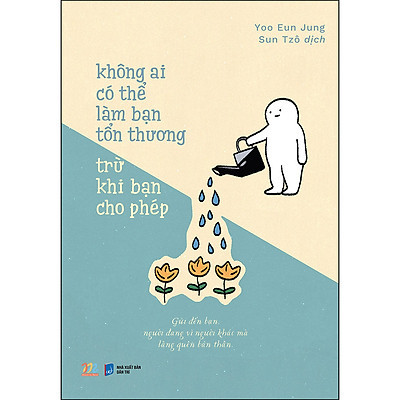 KHÔNG AI CÓ THỂ LÀM BẠN TỔN THƯƠNG TRỪ KHI BẠN CHO PHÉP