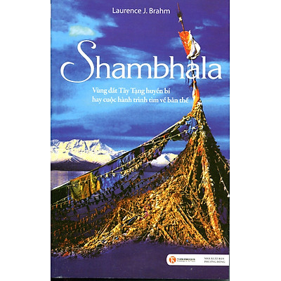 Shambhala - Vùng Đất Tây Tạng Huyền Bí Hay Cuộc Hành Trình Tìm Về Bản Thể