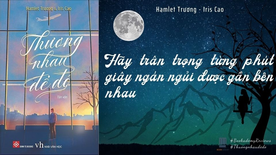 [Tóm Tắt & Review Sách] “Thương Nhau Để Đó”: Hãy Trân Trọng Từng Phút Giây Ngắn Ngủi Được Gần Bên Nhau