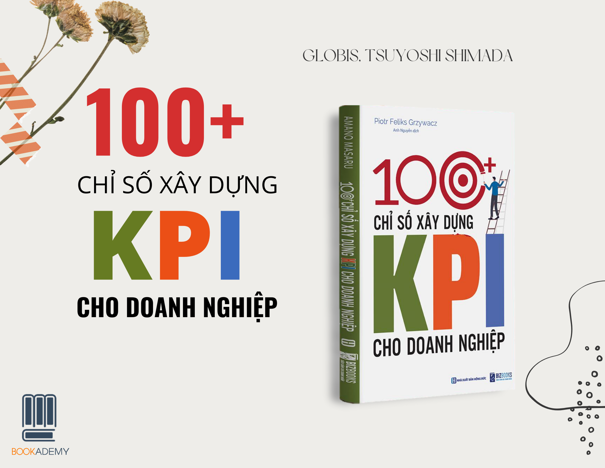 [Tóm Tắt & Review Sách ] “100+ Chỉ Số Xây Dựng Kpi Cho Doanh Nghiệp”: Khát Vọng Nâng Tầm Tri Thức