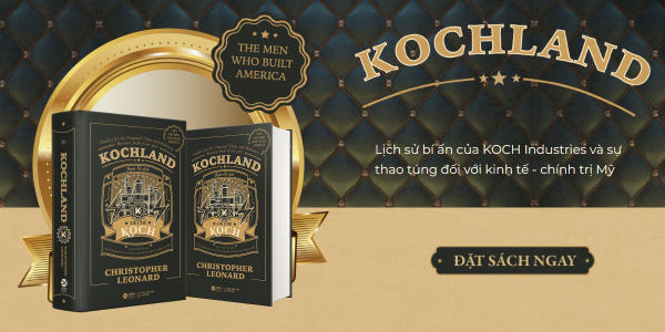 [Bookademy] "Kochland": Hé Lộ Tầm Ảnh Hưởng Chính Trị Của Gã Khổng Lồ Ngành Dầu Mỏ