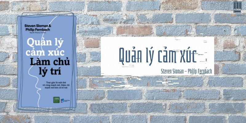 [Review & Tóm Tắt] “Quản Lý Cảm Xúc - Làm Chủ Lý Trí”: Khai Mở Tư Duy Để Lĩnh Hội Tri Thức