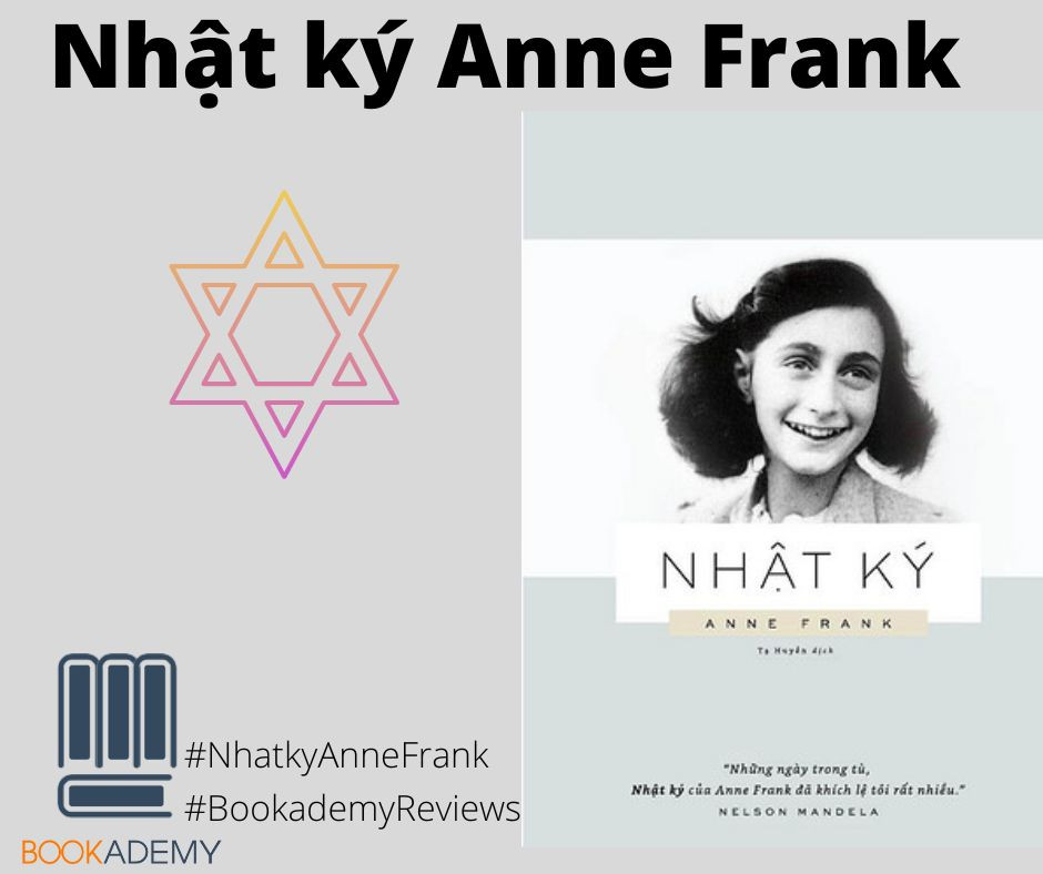 [Tóm Tắt & Review Sách] “ Nhật Ký Anne Frank ” : Những Câu Chuyện Bình Thường Trong Hoàn Cảnh Đặc Biệt.