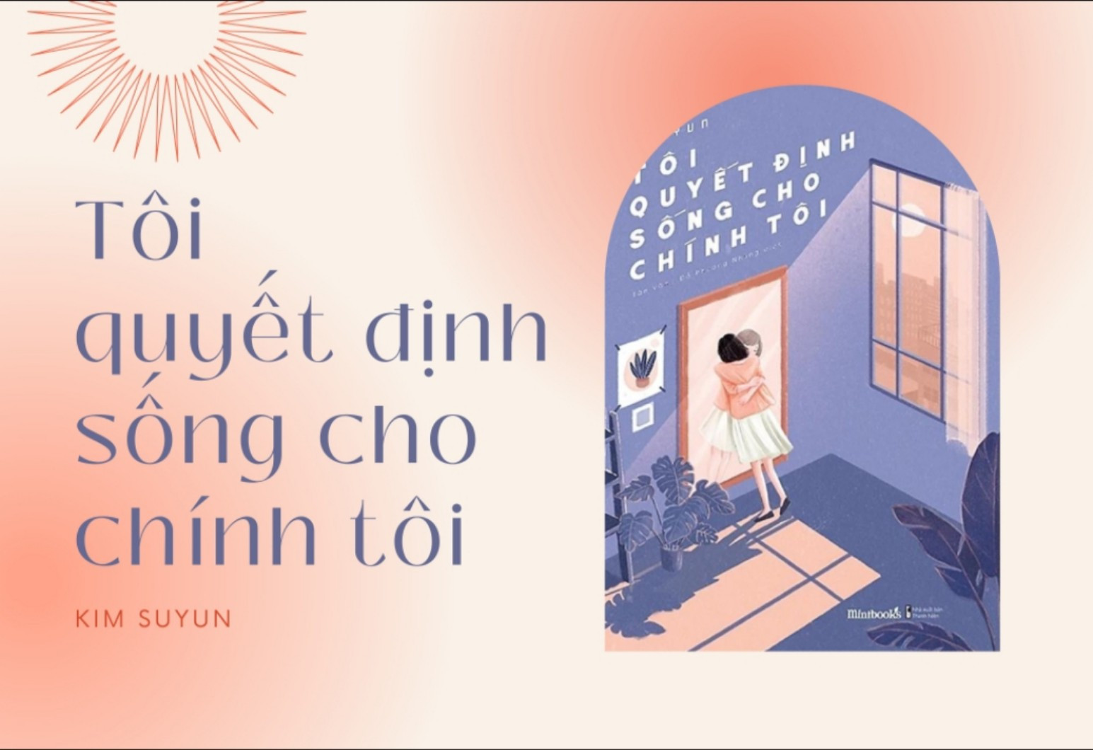 [Tóm Tắt & Review Sách] “Tôi Quyết Định Sống Cho Chính Tôi”: Sống Tốt Với Chính Mình Để Hạnh Phúc