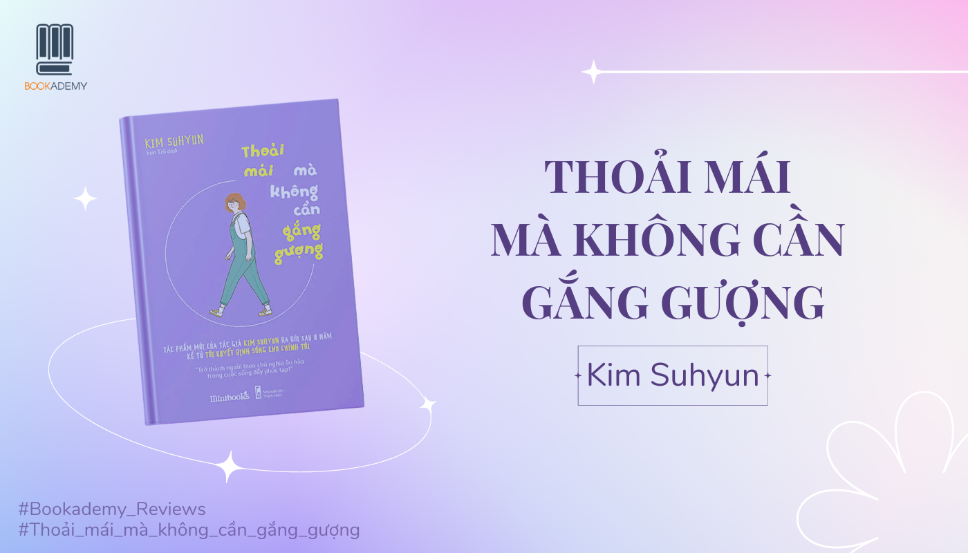 [Tóm Tắt & Review Sách] "Thoải Mái Mà Không Cần Gắng Gượng": Hãy Biết Sống Vì Chính Mình