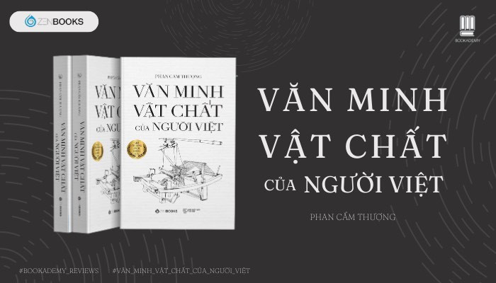 [Tóm Tắt & Review Sách] "Văn Minh Vật Chất Của Người Việt": Bách Khoa Toàn Thư Về Đời Sống Vật Chất Của Người Việt