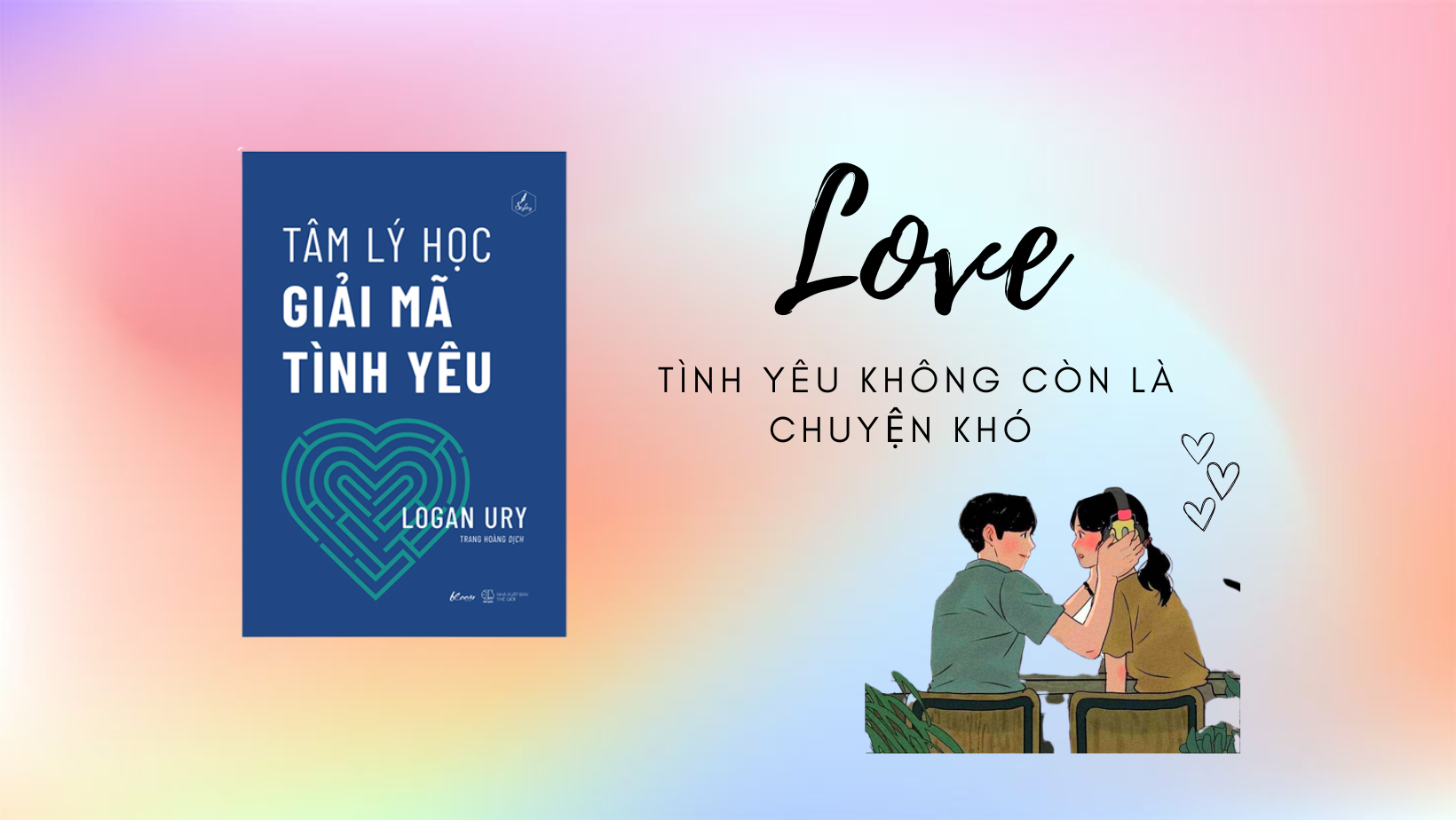 [Tóm Tắt & Review Sách] “Tâm Lý Học Giải Mã Tình Yêu": Yêu Trọn Vẹn Và Thật Hạnh Phúc