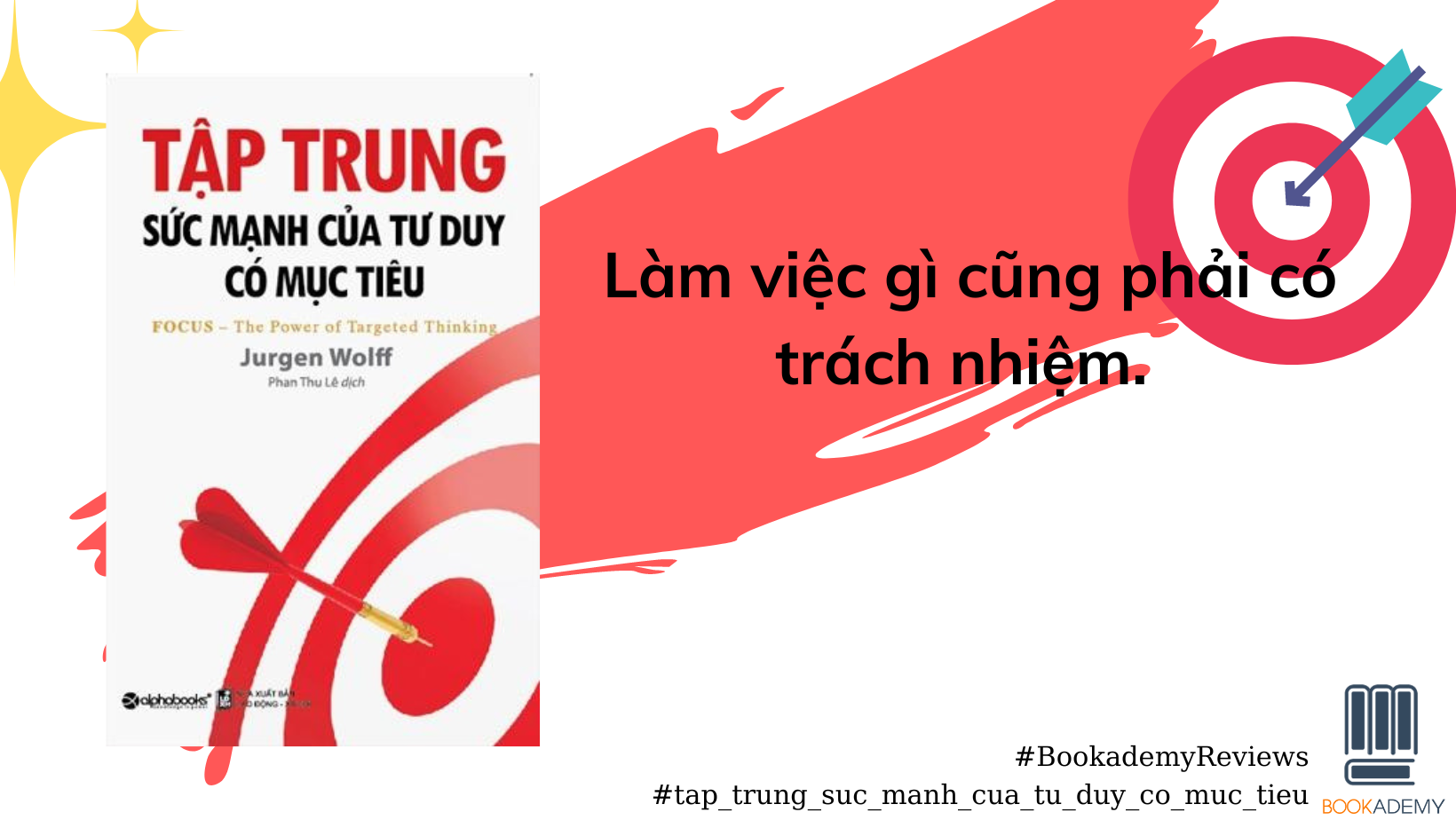 [Tóm Tắt & Review Sách] “Tập Trung Sức Mạnh Của Tư Duy Có Mục Tiêu”: Cuộc Sống Thay Đổi Khi Bạn Tập Trung