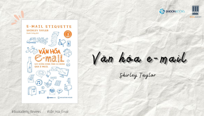 [Tóm Tắt & Review Sách] "Văn Hoá E - Mail": Xây Dựng Hình Ảnh Cá Nhân Qua E - Mail