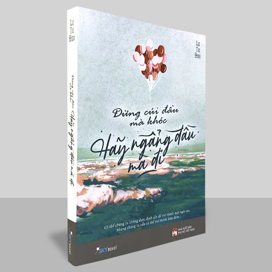 Đừng cúi đầu mà khóc, hãy ngẩng đầu mà đi