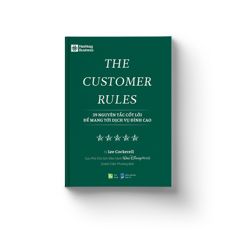 The Customer Rules: 39 Nguyên Tắc Cốt Lõi Để Mang Tới Dịch Vụ Đỉnh Cao
