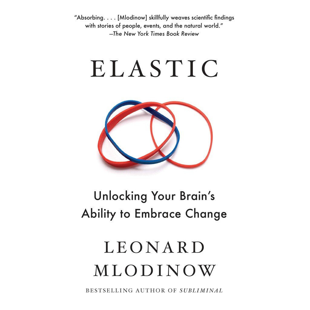 ELASTIC – UNLOCKING YOUR BRAIN’S ABILITY TO EMBRACE CHANGE