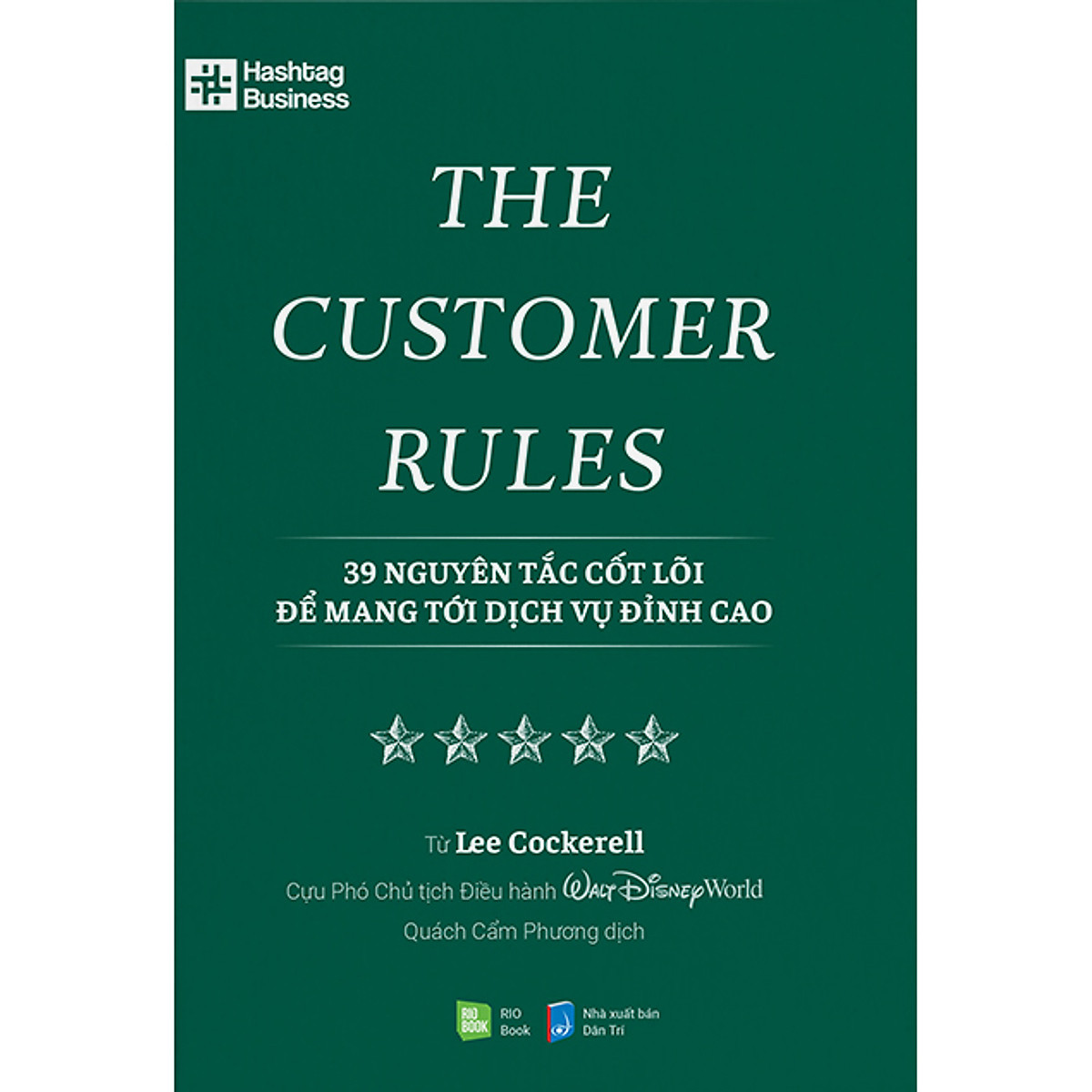 The Customer Rulers: 39 Nguyên tắc cốt lõi để mang đến dịch vụ đỉnh cao