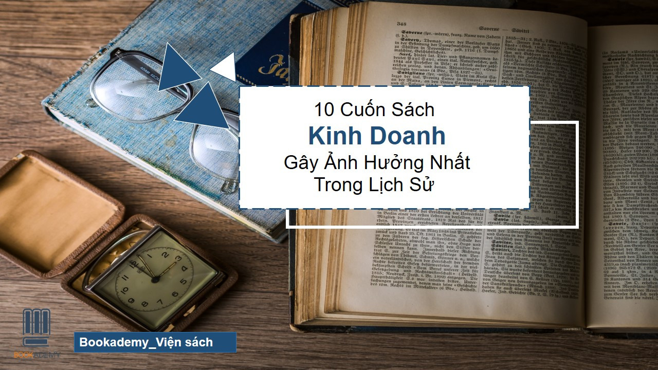[Bookademy] 10 Cuốn Sách Kinh Doanh Gây Ảnh Hưởng Nhất Trong Lịch Sử