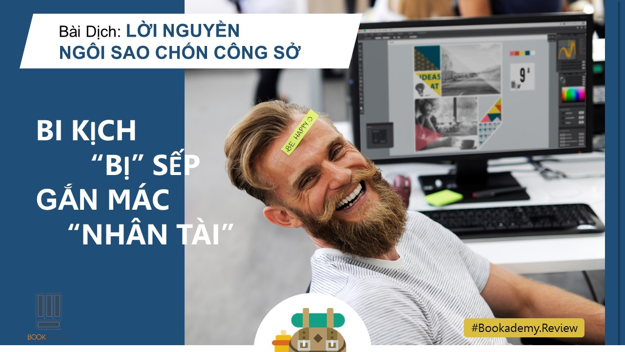 [Bookademy] Lời Nguyền Ngôi Sao Chốn Công Sở: Bi Kịch “Bị” Sếp Gắn Mác Nhân Tài!