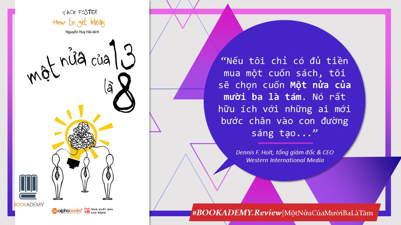 [Bookademy] Review Sách “Một Nửa Của 13 Là 8”: Công Thức Độc Quyền Để "Sản Xuất" Ra Ý Tưởng Mới