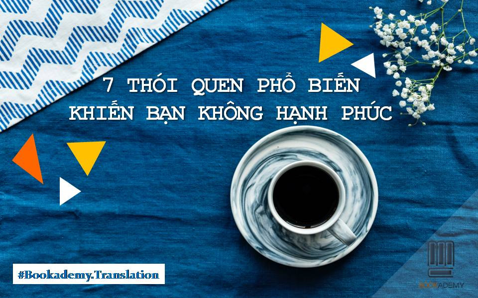 [Bookademy] 7 Thói Quen Phổ Biến Khiến Bạn Không Hạnh Phúc