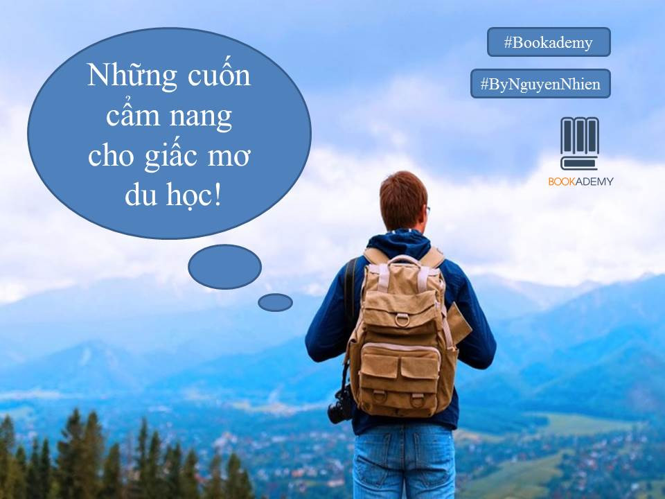 Đừng Bỏ Lỡ Những Cuốn Cẩm Nang Này Nếu Bạn Đang Có Giấc Mơ Du Học