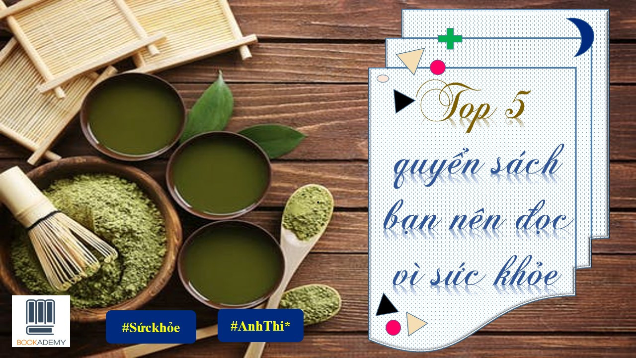 Top 5 Quyển Sách Bạn Nên Đọc Vì Sức Khỏe