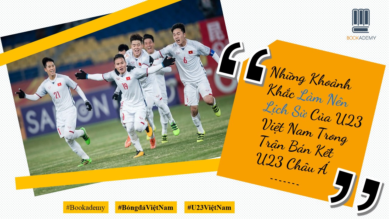 [Bookademy] Nhìn Lại Khoảnh Khắc U23 Việt Nam Làm Nên Chiến Thắng Lịch Sử!