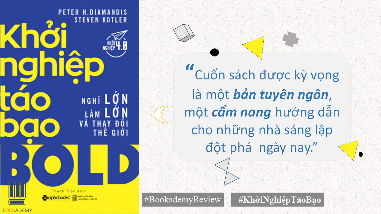 [Bookademy] Review Sách "Khởi Nghiệp Táo Bạo": Đừng Khởi Nghiệp Nếu Bạn Không Dám Nghĩ Lớn, Làm Lớn