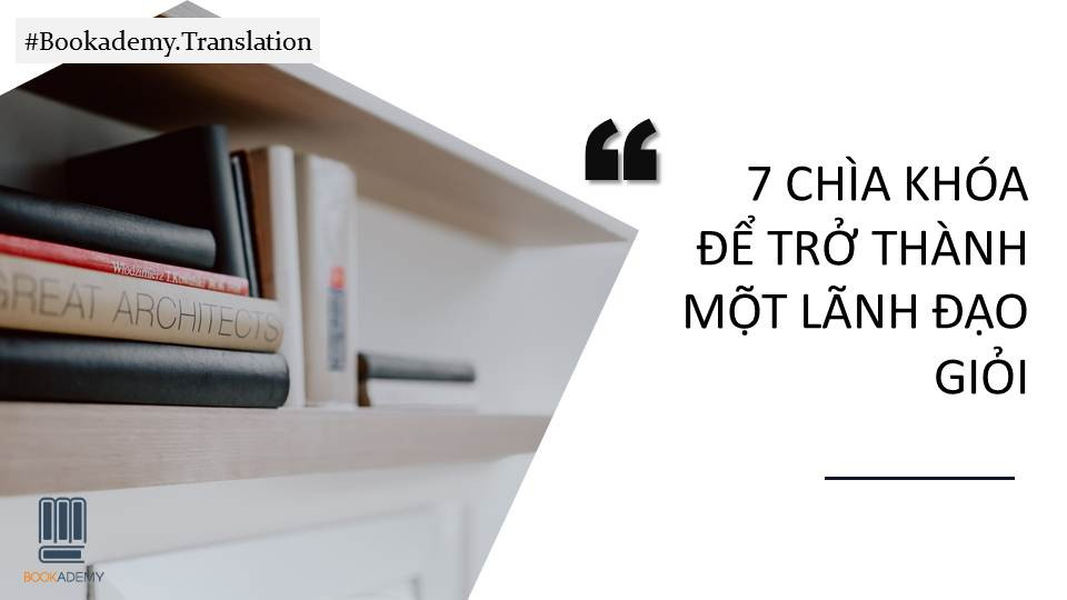 [Bookademy] 7 Chìa Khóa Để Trở Thành Một Lãnh Đạo Giỏi