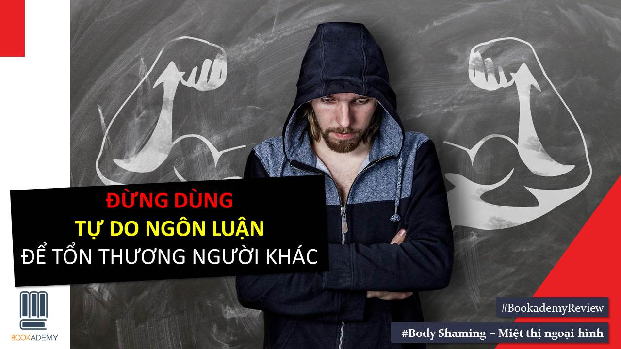 [Bookademy] Miệt Thị Ngoại Hình - Đừng Dùng Tự Do Ngôn Luận Để Tổn Thương Người Khác!