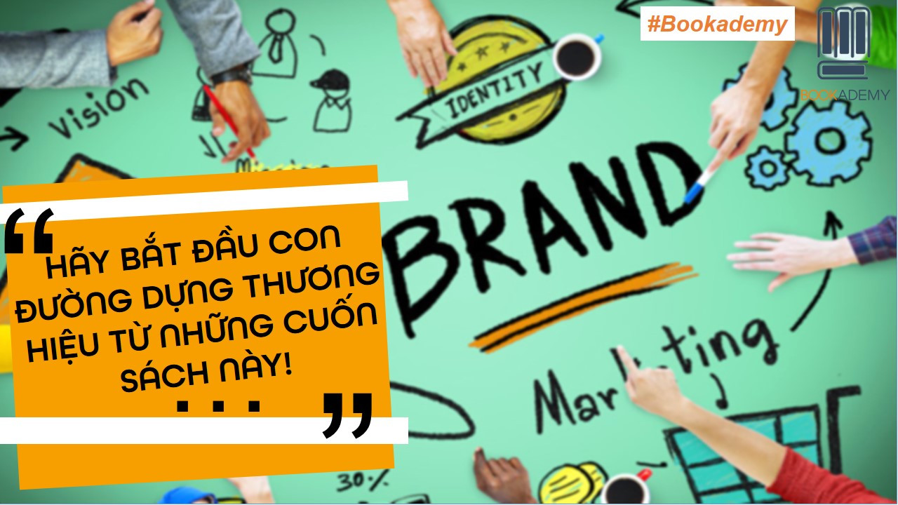 Hãy Bắt Đầu Con Đường Dựng Thương Hiệu Từ Những Cuốn Sách Này!