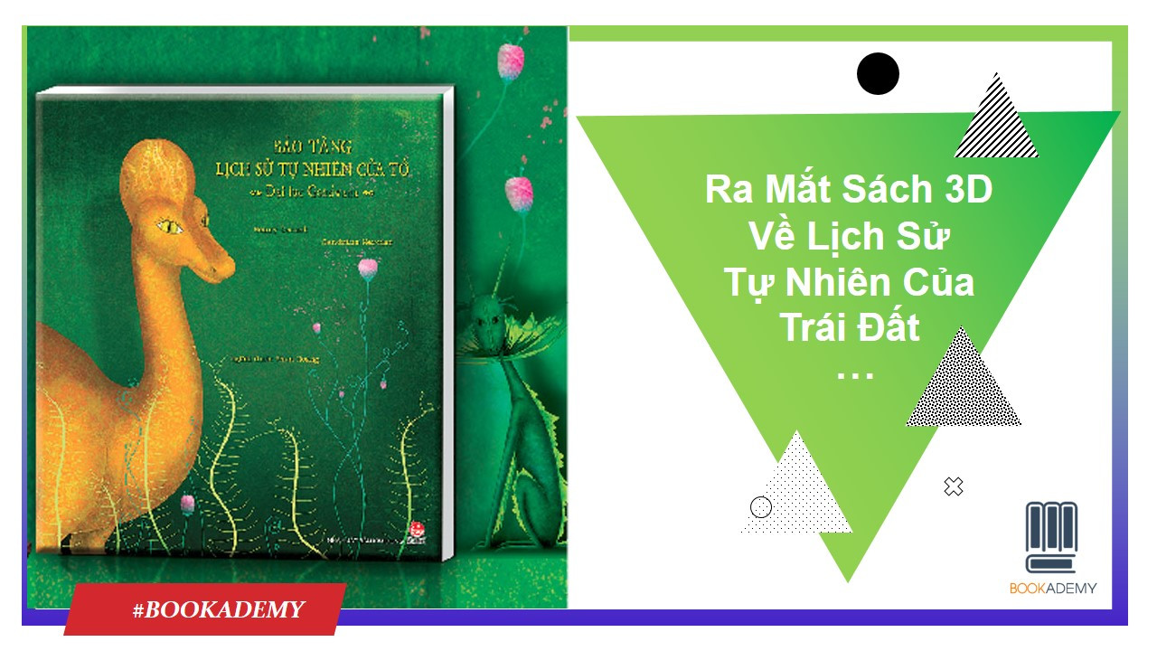 [Bookademy] Ra Mắt Sách 3D Về Lịch Sử Tự Nhiên Của Trái Đất