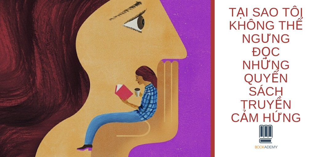 Phút Trải Lòng Của Một Con Nghiện Self - Help: Tại Sao Không Thể Ngưng Đọc Những Cuốn Sách Truyền Cảm Hứng?