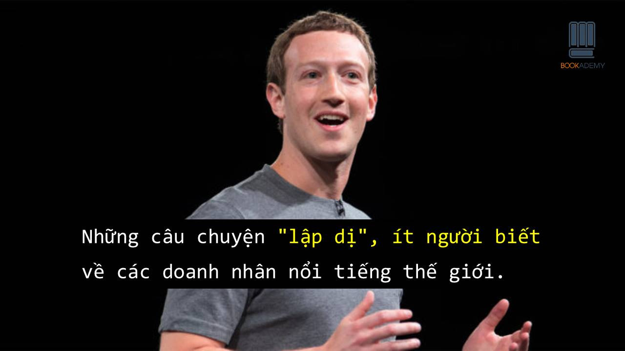 [Bookademy] Những Câu Chuyện "Lập Dị", Ít Người Biết Về Các Doanh Nhân Nổi Tiếng Thế Giới
