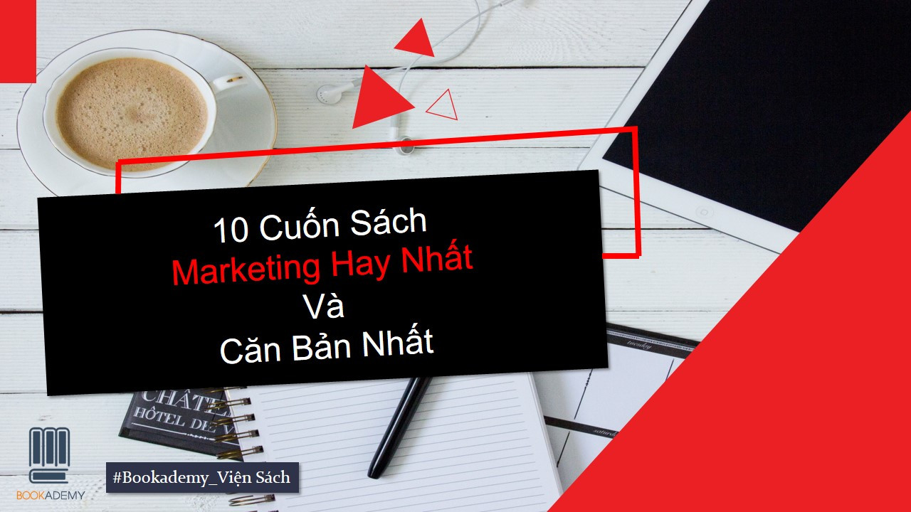 10 Cuốn Sách Marketing Hay Nhất Và Căn Bản Nhất