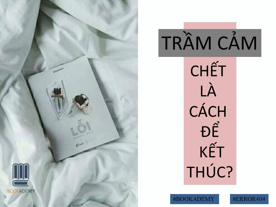 [Bookademy] Review Sách "Lỗi": Trầm Cảm - Chết Là Cách Để Kết Thúc?