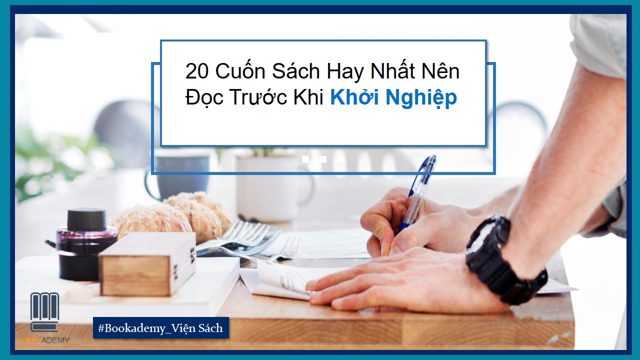 20 Cuốn Sách Hay Nhất Nên Đọc Trước Khi Khởi Nghiệp