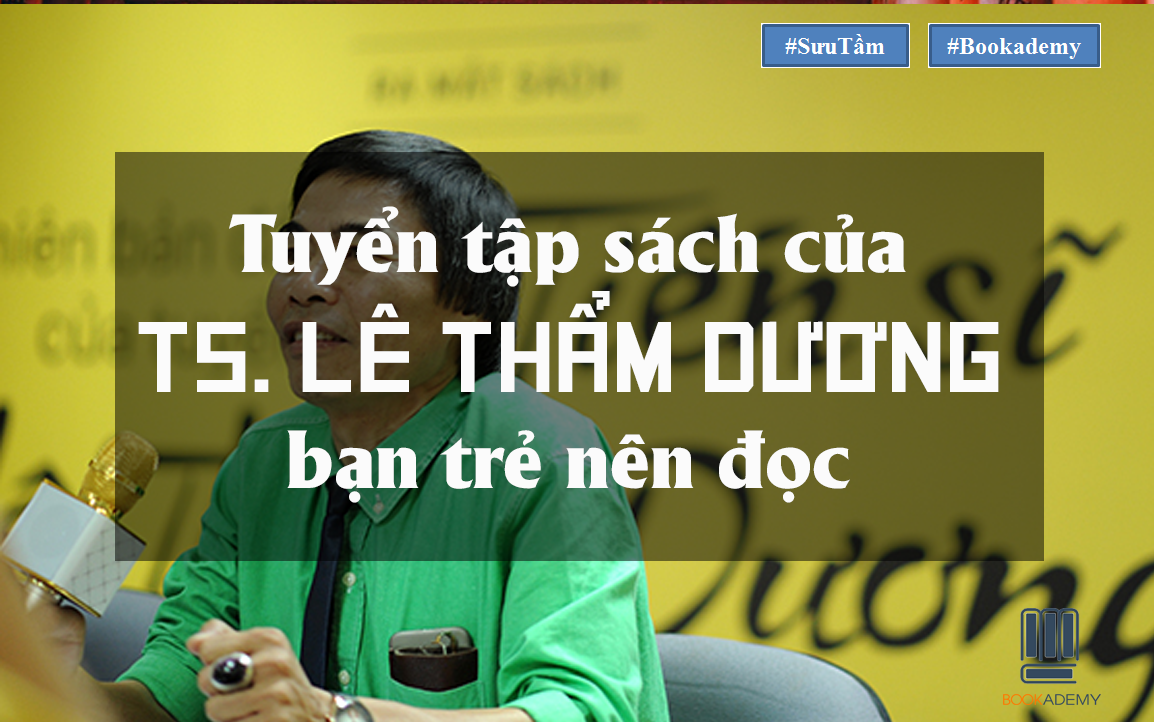 Tuyển Tập Sách Của Ts. Lê Thẩm Dương Các Bạn Trẻ Nên Đọc